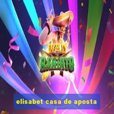 elisabet casa de aposta